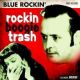 Blue Rockin - Rockin Boogie Trash