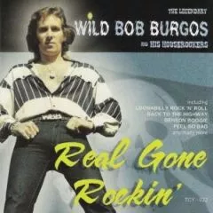 Wild Bob Burgos and his Houserockers - Real Gone Rockin'