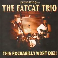 Fatcat Trio - This Rockabilly Won't Die!!