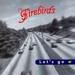 Firebirds - Let's Go …