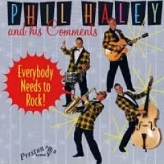 Phil Haley and his Comments - Everybody Needs To Rock!