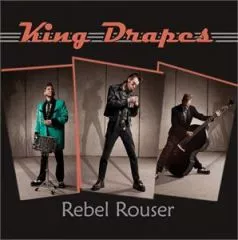 King Drapes - Rebel Rouser