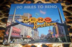 Reno Brothers - 90 Miles To Reno