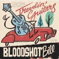 Bloodshot Bill - Travelin' Guitars