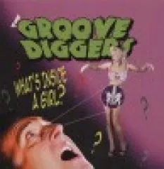 Groove Diggers - What's Inside A Girl?