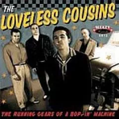 Loveless Cousins - The Running Gears Of A Boppin' Machine