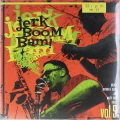 V/A - The Jerk Boom! Bam! Vol. 5 (Greasy Rhythm'n Blues and Nasty Soul Party)