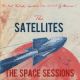 Satellites, The - The Space Sessions Satellites, The - The Space Sessions