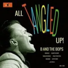 B and The Bops - All Tangled Up