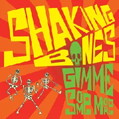 Shaking Bones - Gimme Some More