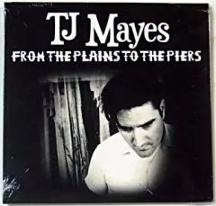 TJ Mayes - From The Plains To The Piers