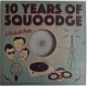 V/A - 10 Years Of Squoodge