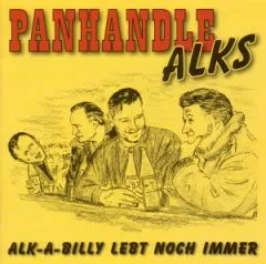 Panhandle Alks - Alk-A-Billy lebt noch immer!
