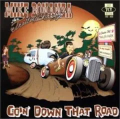 Mike Bonanza & The Trailer Park Cowboys - Goin' Down That Road