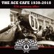 V/A - The Ace Cafe 1938-2018 V/A - The Ace Cafe 1938-2018
