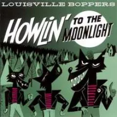 Louisville Boppers - Howlin' To The Moonlight