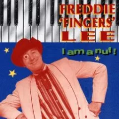 Freddie 'Fingers' Lee - I Am A Nut!