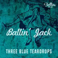 Three Blue Teardrops - Ballin' Jack