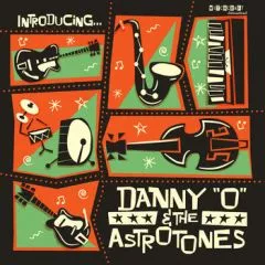 Danny 'O' & The Astrotones - Introducing …