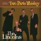 Lincolns, The - Two Parts Whiskey