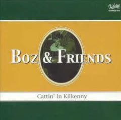 Boz & Friends - Cattin' In Kilkenny