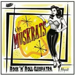 Muskrats, The - Rock 'n' Roll Cleopatra