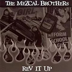Mezcal Brothers, The - Rev It Up