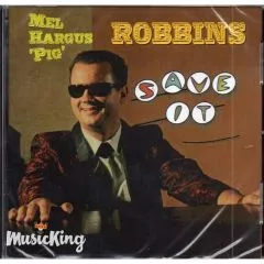 Mel Hargus 'Pig' Robbins - Save It