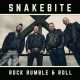 Snakebite - Rock Rumble & Roll Snakebite - Rock Rumble & Roll