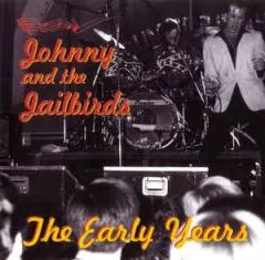 Johnny and The Jailbirds - The Early Years