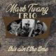 Mark Twang Trio - This Aint The Time