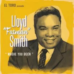 Lloyd "Fatman" Smith - Where You Been