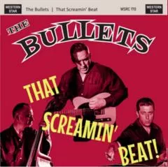 Bullets, The - That Screamin' Beat!