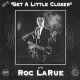 Roc LaRue - Lets Get A Little Closer