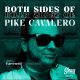 Pike Cavalero - Both Sides Of